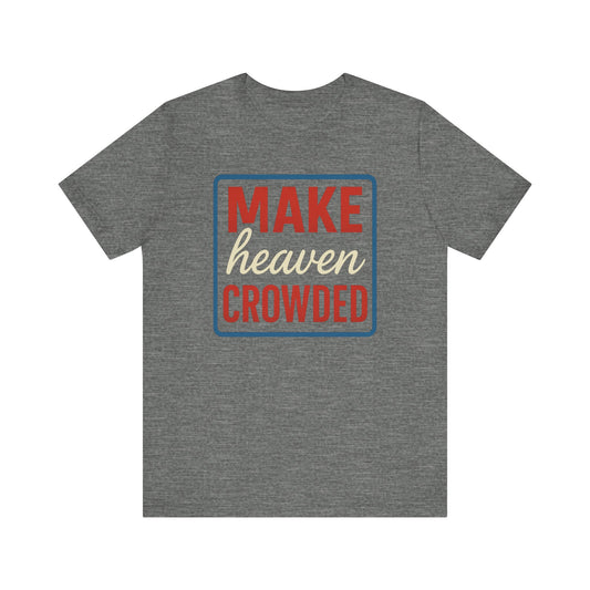 Make Heaven Crowded