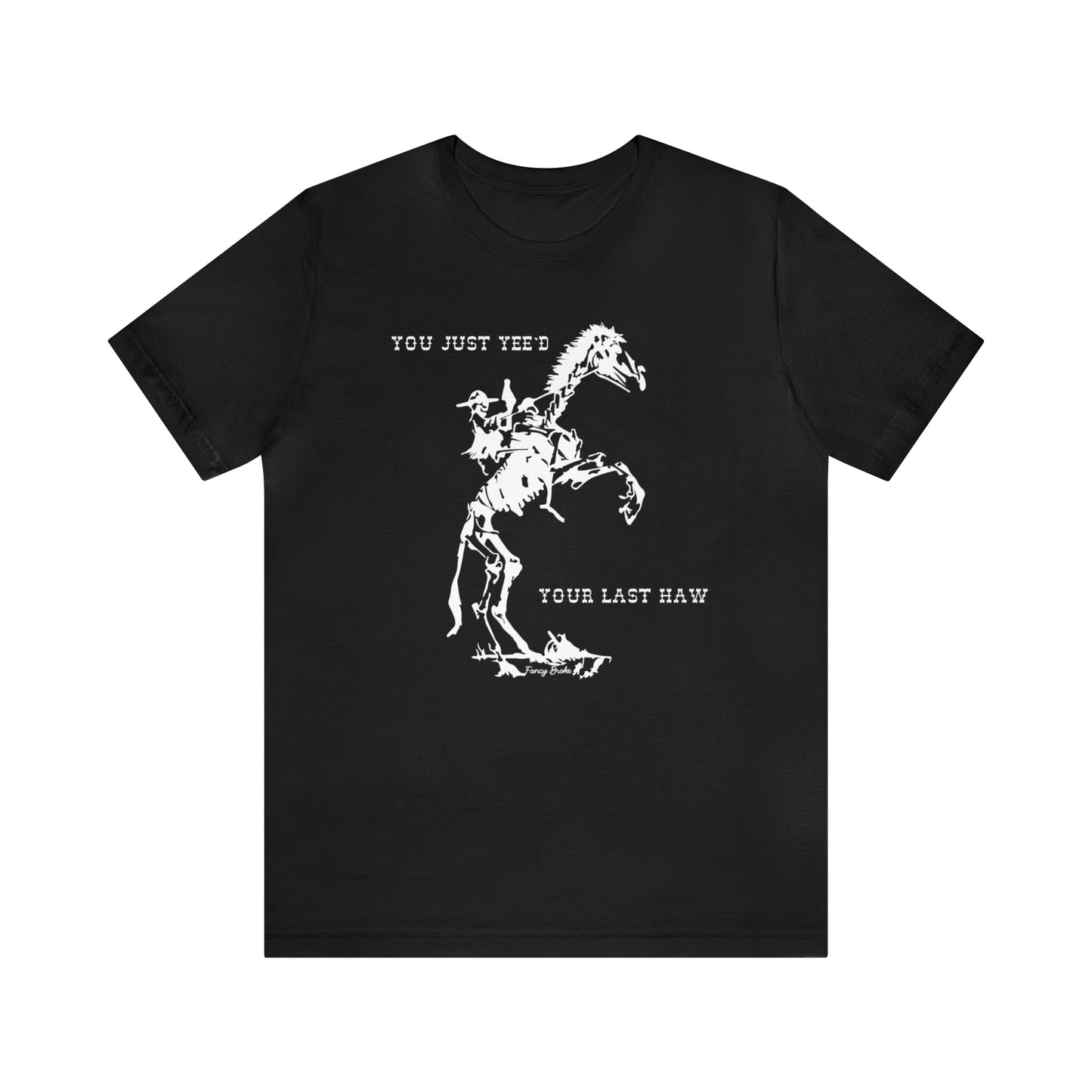 Yee'd Your Last Haw Tee