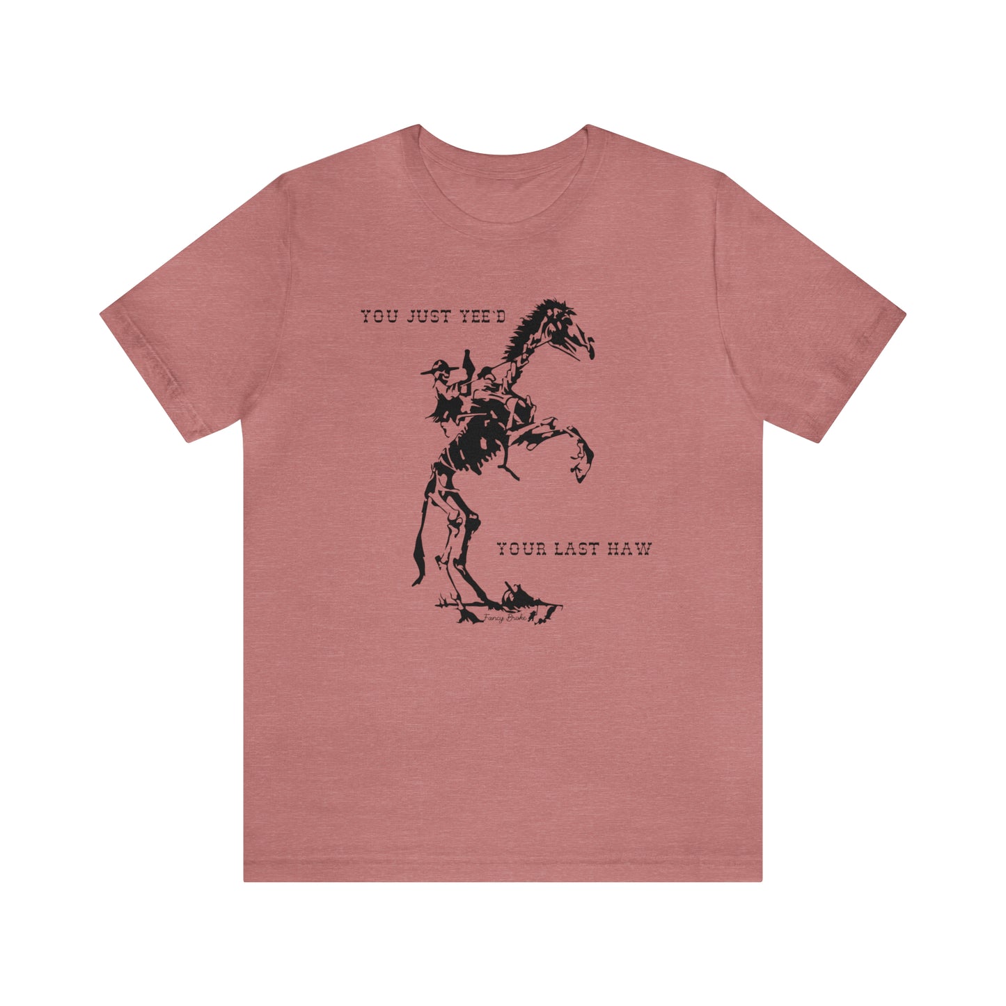 Yee'd Your Last Haw Tee