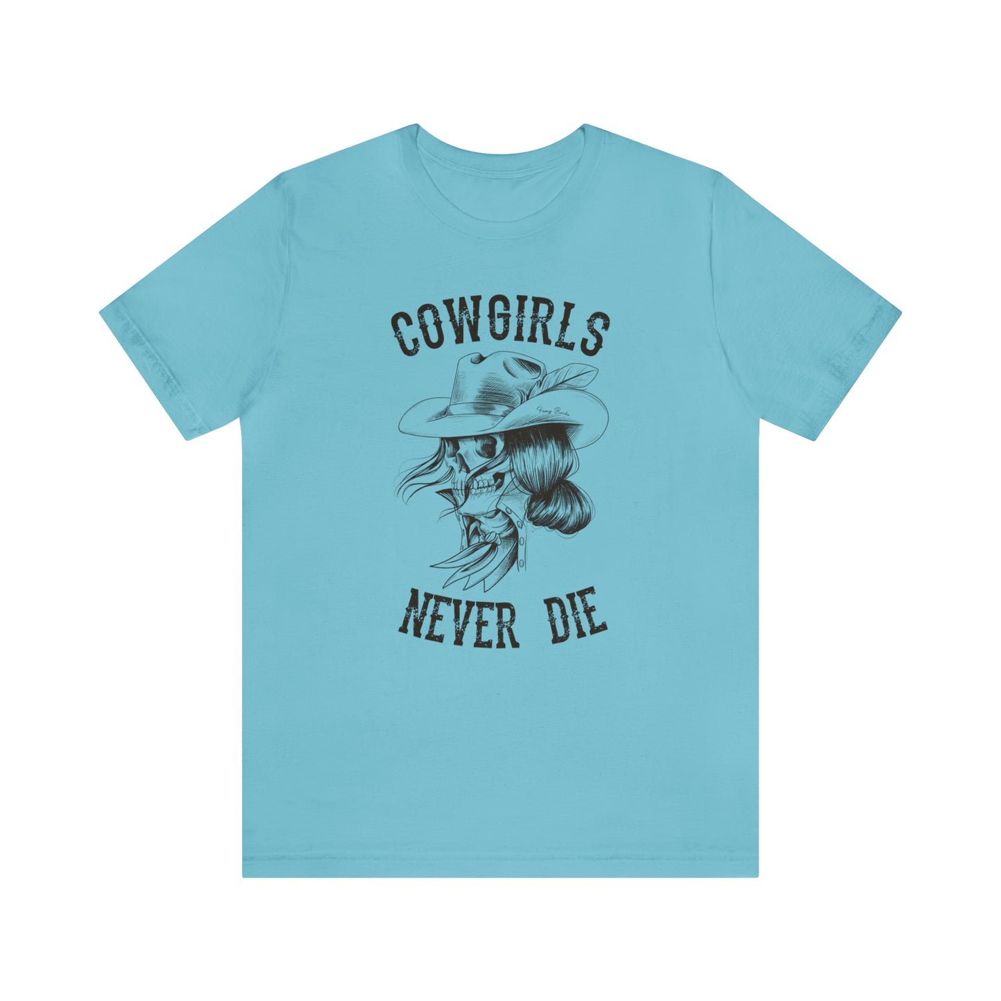 Cowgirls Never Die Tee