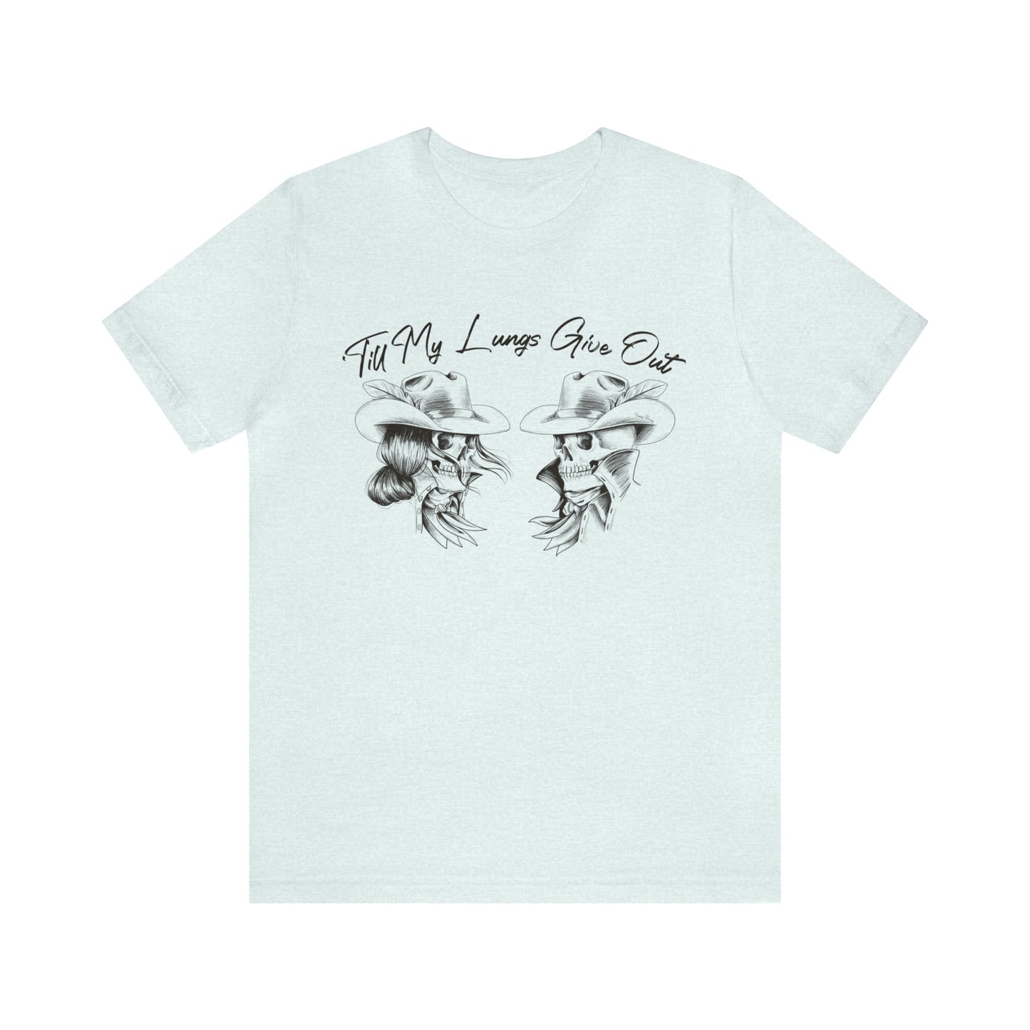 'Till My Lungs Give Out Tee