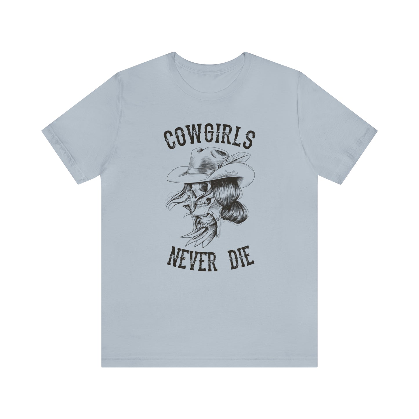 Cowgirls Never Die Tee