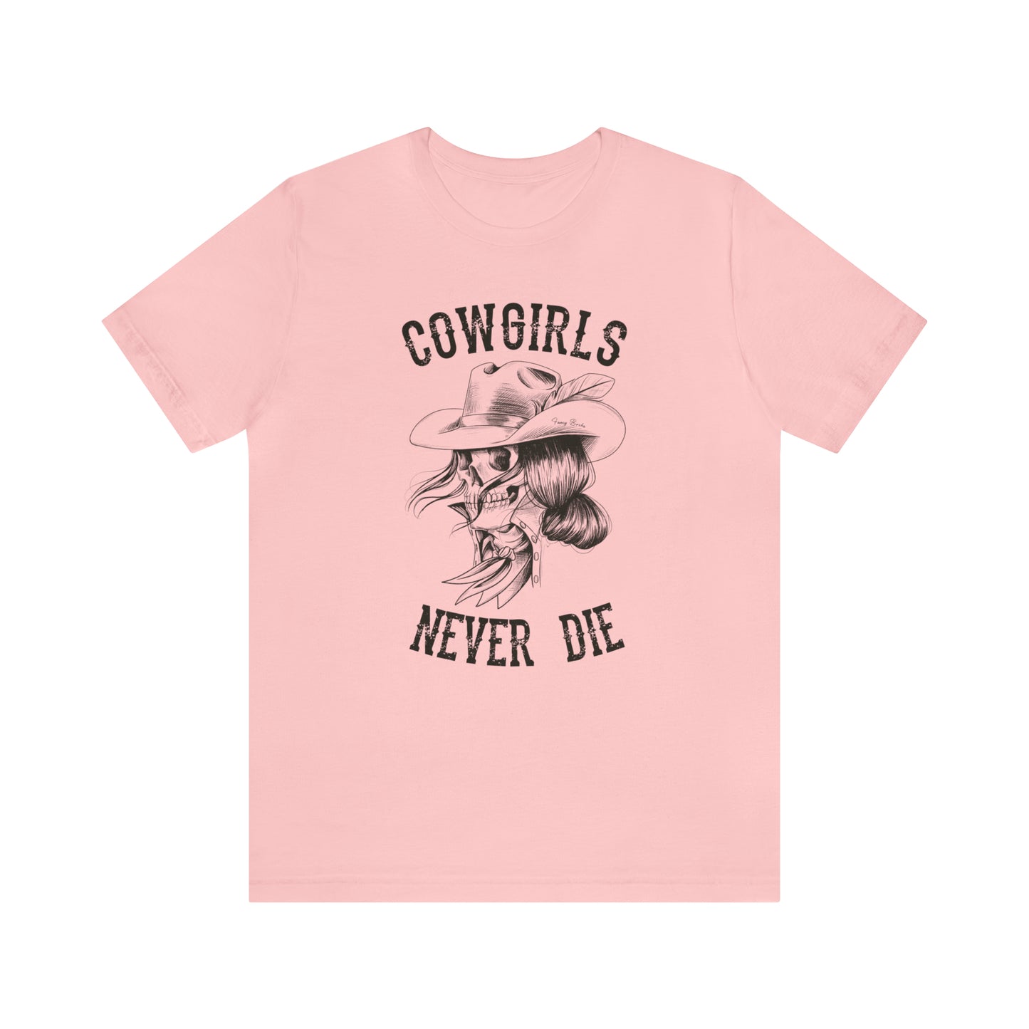 Cowgirls Never Die Tee