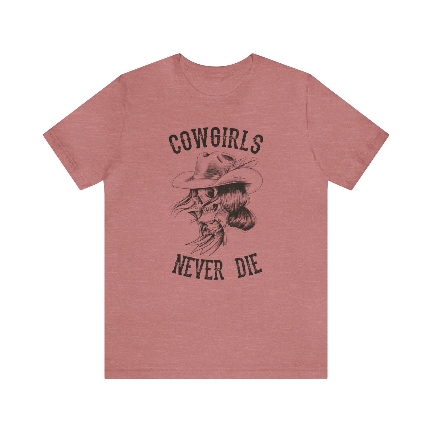 Cowgirls Never Die Tee